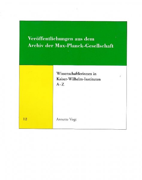 Veröffentlichungen aus dem Archiv der Max-Planck-Gesellschaft Bd. 12 Wissenschaftlerinnen in Kaiser-Wilhelm-Instituten A-Z (Mit Widmung)