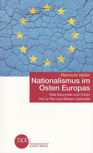Nationalismus im Osten Europas. Was Kaczynski und Orban mit Le Pen und Wilders verbindet. Schriftenreihe Bd. 10082