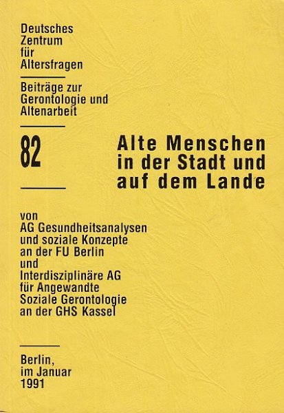 Alte Menschen in der Stadt und auf dem Lande. Reihe Beiträge zur Gerontologie und Altenarbeit Bd. 82