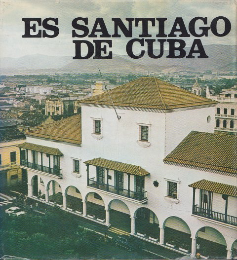 Es Santiago de Cuba. Kleiner Bild-Text-Band (In Spanisch) Mit grossflächiger Widmung