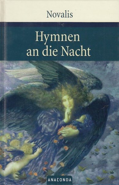 Hymnen an die Nacht. Hymnen, Lieder und andere Gedichte Friedrich von Hardenbergs. Auswahl und Nachwort von Rüdiger Görner