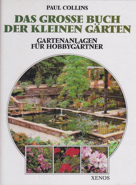 Das grosse Buch der kleinen Gärten. Gartenanlagen für Hobbygärtner. Bild-Text-Band