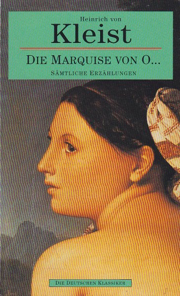 Die Marquise von O. . . Sämtliche Erzählungen. Reihe Die deutschen Klassiker