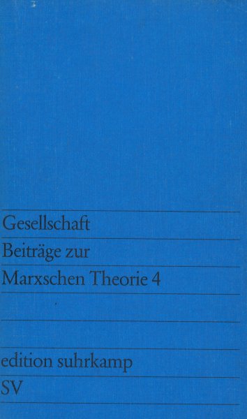 Gesellschaft Beiträge zur Marxschen Theorie 4 (Mit vielen Anstreichungen) edition suhrkamp 764