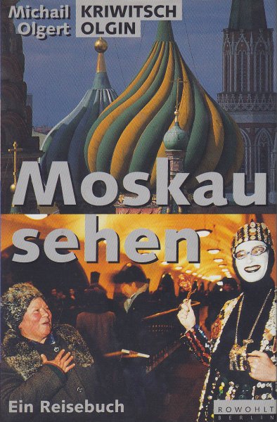 Moskau sehen. Ein Reisebuch. Erstauflage
