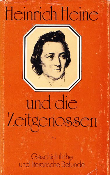 Heinrich Heine und die Zeitgenossen. Geschichtliche und literarische Befunde. Erstauflage