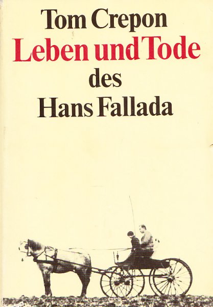 Leben und Tode des Hans Fallada