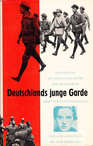 Deutschlands junge Garde. Erlebnisse aus der Geschichte der Arbeiterjugendbewegung von den Anfängen  bis zum Jahre 1945. Band I
