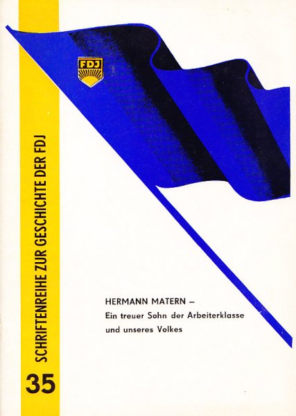 Hermann Matern - Ein treuer Sohn der Arbeiterklasse und unseres Volkes. Schriftenreihe zur Geschichte der FDJ Nr. 35