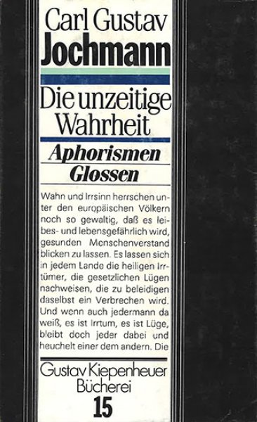 Die unzeitige Wahrheit. Aphorismen, Glossen und der Essay 'Über die Öffentlichkeit'. Gustav Kiepenheuer Bücherei Bd. 15