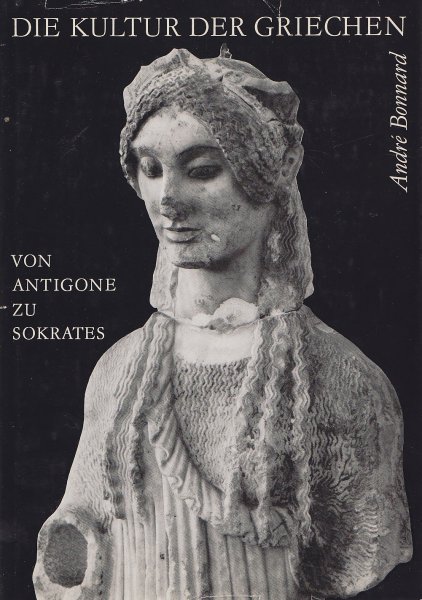 Die Kultur der Griechen. Band II .Von Antigone zu Sokrates. Neue Bibliothek der Kunst- und Kulturgeschichte
