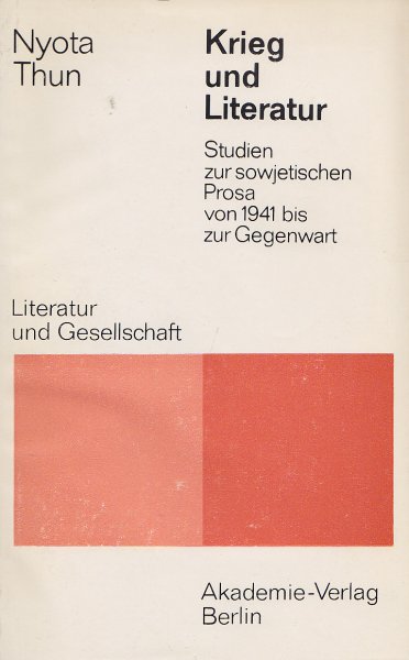 Krieg und Literatur. Studien zur sowjetischen Prosa von 1941 bis zur Gegenwart. Reihe Literatur und Gesellschaft