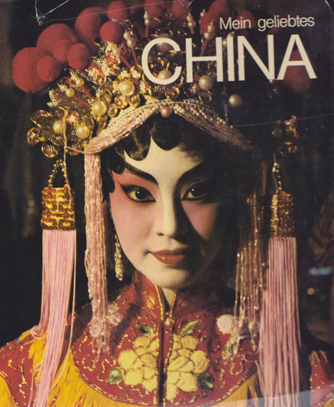Mein geliebtes China. Bild-Text-Band (schwarz/weiß und farbig)