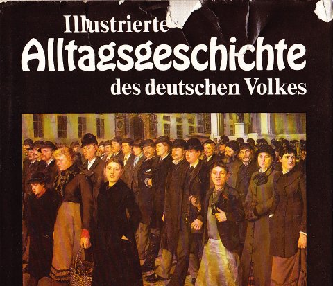 Illustrierte Alltagsgeschichte des deutschen Volkes 1810-1900 Bild-Text-Band 1. Auflage