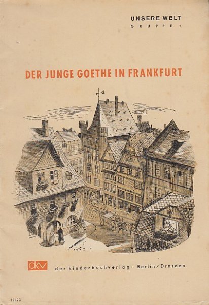 Der junge Goethe in Frankfurt. Auswahl aus 'Dichtung und Wahrheit' -  Reihe Unsere Welt Gruppe 1 (Bibliotheksexemplar)