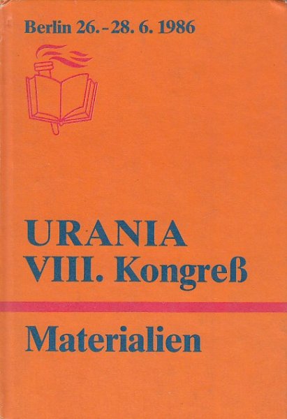 Urania VIII. Kongress Berlin 26.6. - 28.6. 1986 Materialien