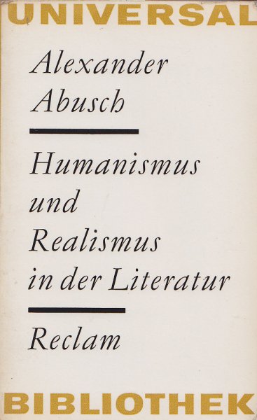 Humanismus und Realismus in der Literatur. Aufsätze. Reclam Sprache und Literatur Bd. 335