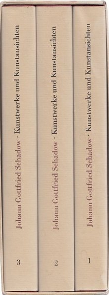 Johann Gottfried Schadow. Kunstwerke und Kunstansichten Bd. 1-3 (Im Schuber)