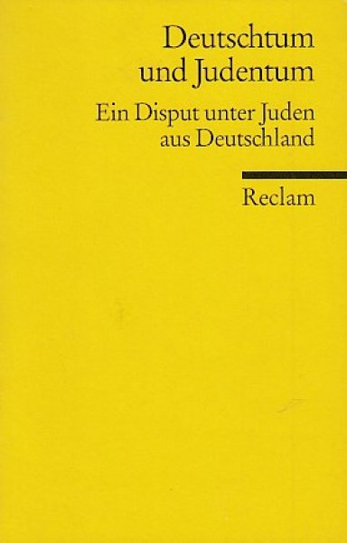 Deutschtum und Judentum. Ein Disput unter Juden aus Deutschland. Reclam Bd. 8899