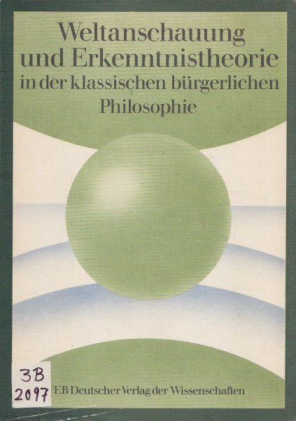 Weltanschauung und Erkenntnistheorie in der klassischen bürgerlichen Philosophie (Bibliotheksexemplar)