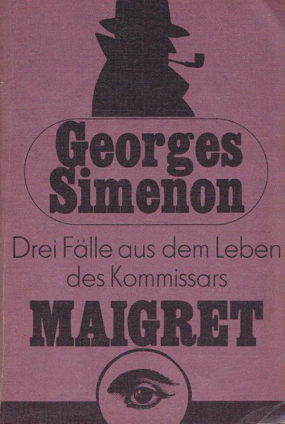 Drei Fälle aus dem Leben des Kommissars Maigret. Kriminalromane