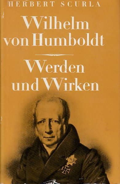 Wilhelm von Humboldt. Werden und Wirken.  674 Seiten