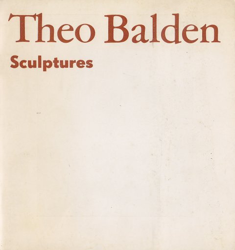 Theo Balden. Katalog zur Skulpturen-Ausstellung 16.12. 1987 bis 6.1. 1988 im Kulturzentrum der DDR in Paris