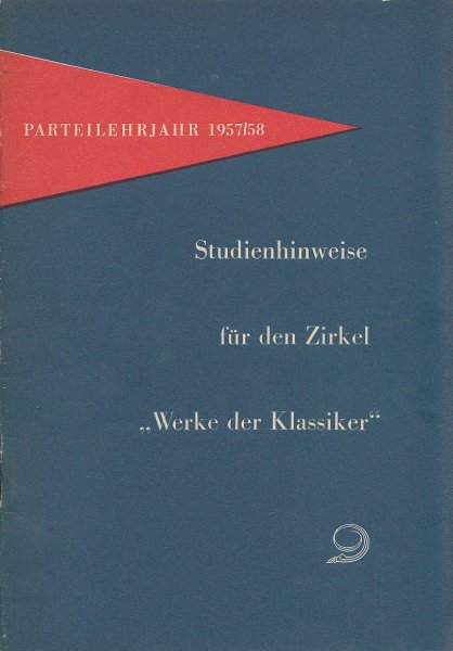 Parteilehrjahr 1957/58 Studienhinweise für den Zirkel 'Werke der Klassiker'