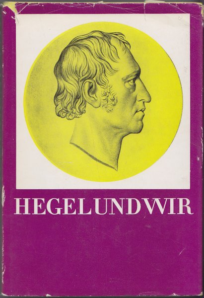Hegel und wir. 1. Auflage