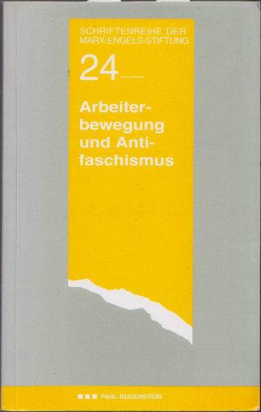 Arbeiterbewegung und Antifaschismus. Schriftenreihe des Marx-Engels-Instituts Bd. 24