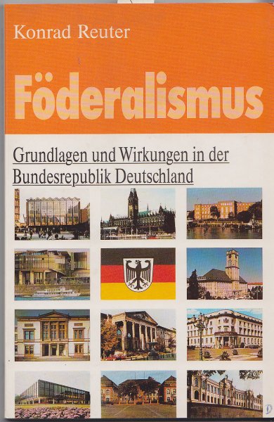 Föderalismus. Grundlagen und Wirkungen in der Bundesrepublik Deutschland