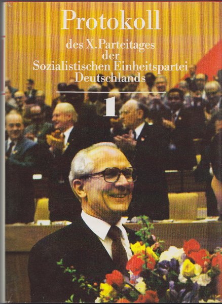 Protokoll des X. Parteitages der SED 11. - 16. April 1981 im Palast der Republik in Berlin. Band 1