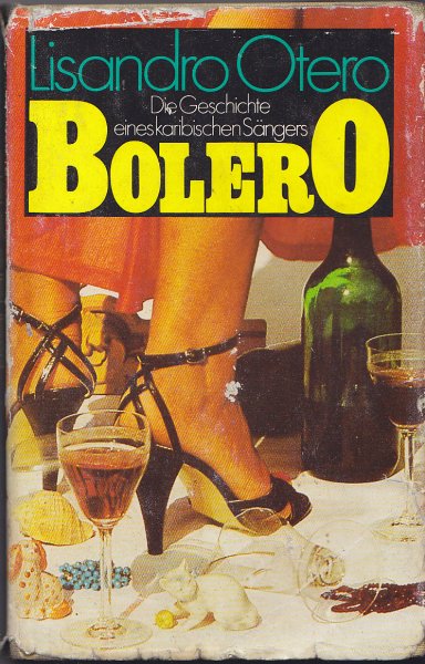 Bolero. Die Geschichte eines karibischen Sängers. 1. Auflage