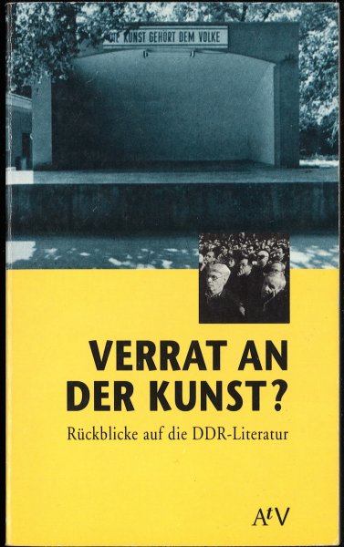 Verrat an der Kunst? Rückblick auf die DDR-Literatur. AtV Dokument und Essay 1. Auflage