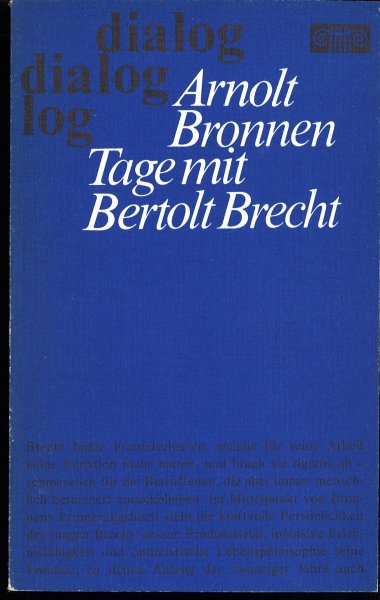 Tage mit Bertolt Brecht. Geschichte einer unvollendeten Freundschaft. Reihe dialog