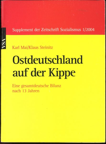 Ostdeutschland auf der Kippe. Eine gesamdeutsche Bilanz nach 13 Jahren. Supplement der Zeitschrift Sozialismus Heft 1/2004