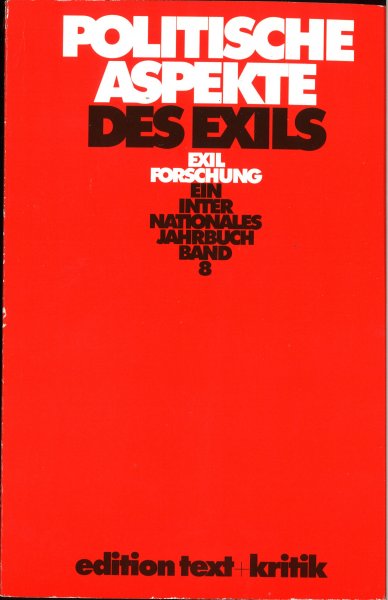Politische Aspekte des Exils. Exilforschung Band 8 Ein internationales Jahrbuch