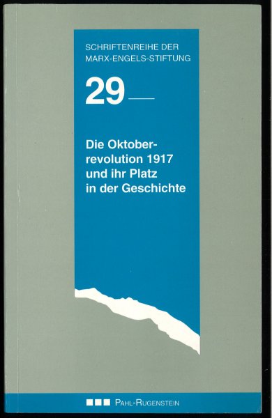Die Oktoberrevolution 1917 und ihr Platz in der Geschichte. Schriftenreihe der Marx-Engels-Stiftung Bd. 29 (SMES 29)