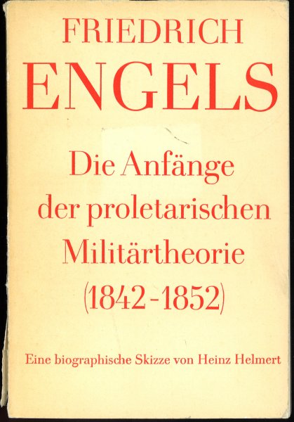 Friedrich Engels. Die Anfänge der proletarischen Militärtheorie (1842-1852). Eine biographische Skizze von Heinz Helmert (Mit einigen farbigen Anstreichungen)