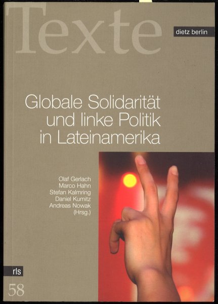 Globale Solidarität und linke Politik in Lateinarmerika. rls Reihe Texte Bd. 58