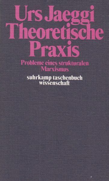 Theoretische Praxis. Probleme eines strukturalen Marxismus. suhrkamp taschenbuch wissenschaft Bd. 149 (stw149)1. Auflage (Mit  Besitzvermerk)