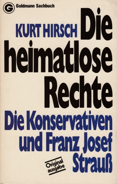 Die heimatlose Rechte. Die Konservativen und Franz Josef Strauß. Goldmann Sachbuch 11264