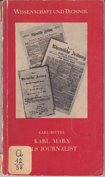 Karl Marx als Journalist. Mit 10 Abbildungen und Leseproben. Wissenschaft und Technik Reihe Gesellschaftswissenschaften Bd. 30 (Bibliotheks-Ausgabe)