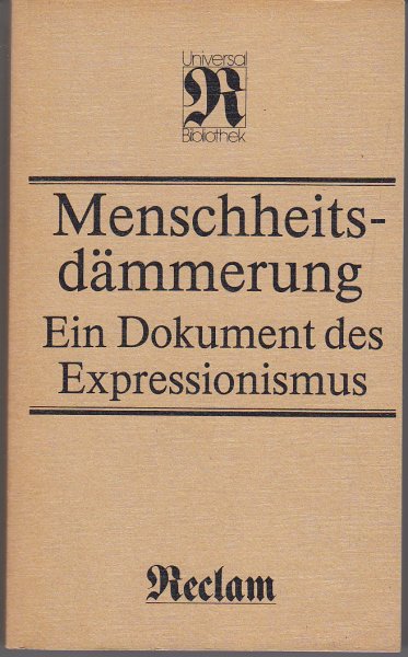 Menschheitsdämmerung. Ein Dokument des Expressionismus. Mit einer Einleitung von Werner Mittenzweig. Reclam Universal Bibliothek Belletristik Bd.404