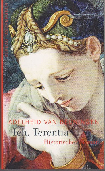 Ich, Terentia. Historischer Roman. 1. Auflage AtV