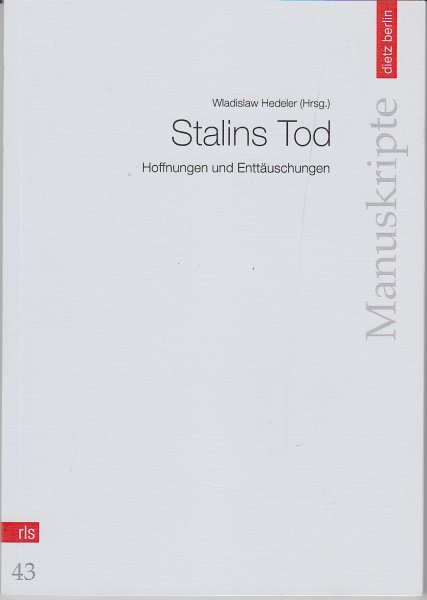 Stalins Tod. Hoffnungen und Enttäuschungen. RLS Manuskripte Bd. 43