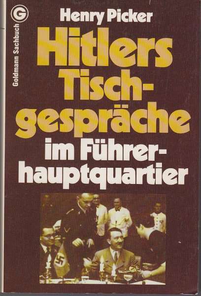 Hitlers Tischgespräche im Führerhauptquartier. Goldmann Sachbuch Bd. 1480  1. Auflage