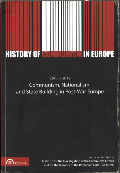 History of communism in Europe. Vol. III-2012. Communism, Nationalism und State Building in Post-War Europe (in Englisch u. Französisch - mit Bleistift-Anmerkungen)