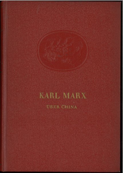 Über China. Das Eindringen des englischen Kapitalismus in China. Bücherei des Marxismus-Leninismus Bd. 46 (1. Vorsatzblatt zur Hälfte sauber entfernt)