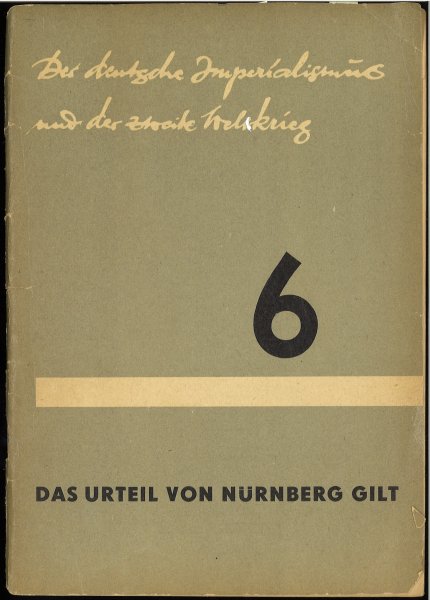 Das Urteil von Nürnberg. Schriftenreihe Der deutsche Imperialismus und der zweite Weltkrieg Heft 6 1. Auflage